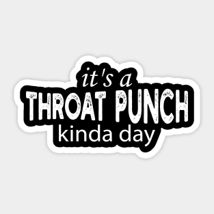 it's a throat punch kinda day Sticker